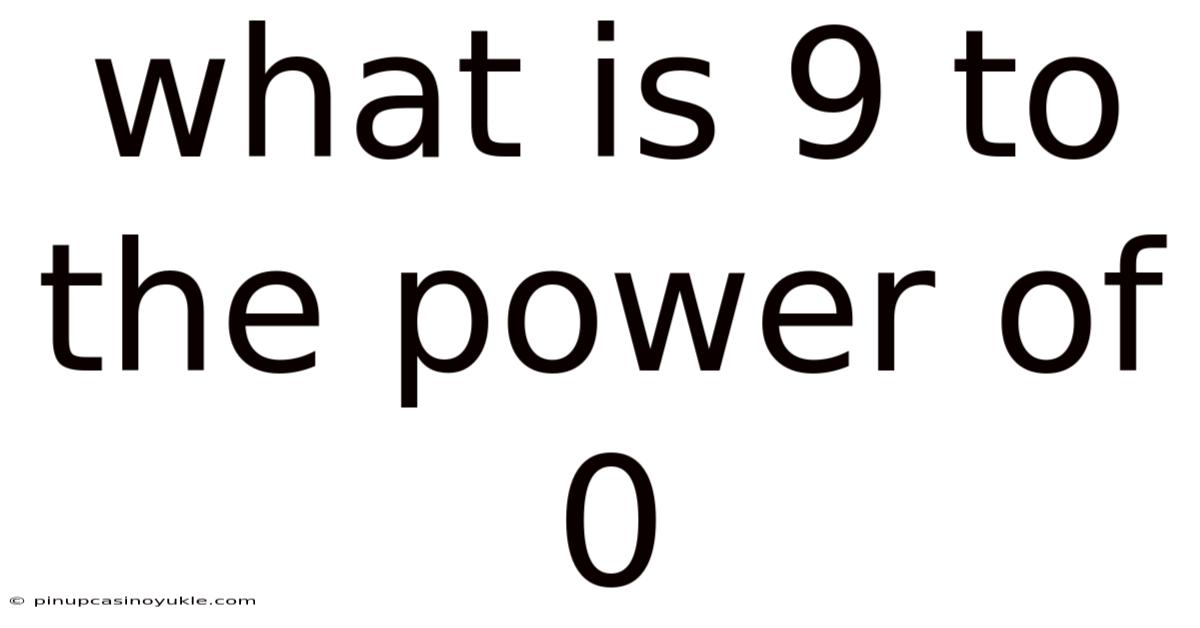 What Is 9 To The Power Of 0
