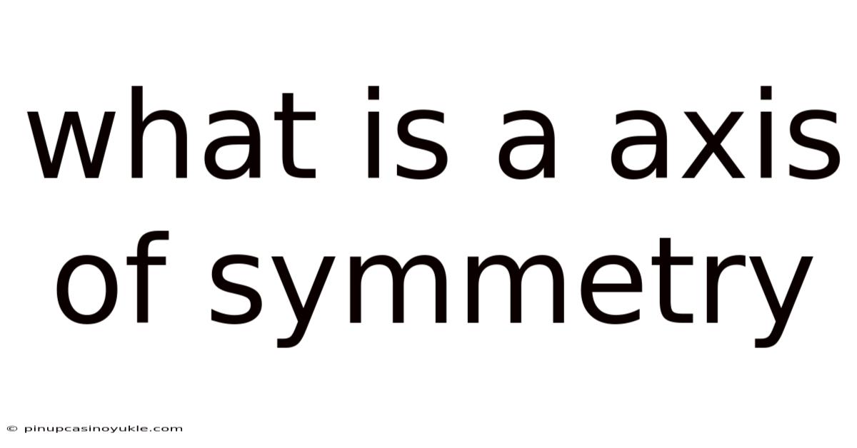 What Is A Axis Of Symmetry