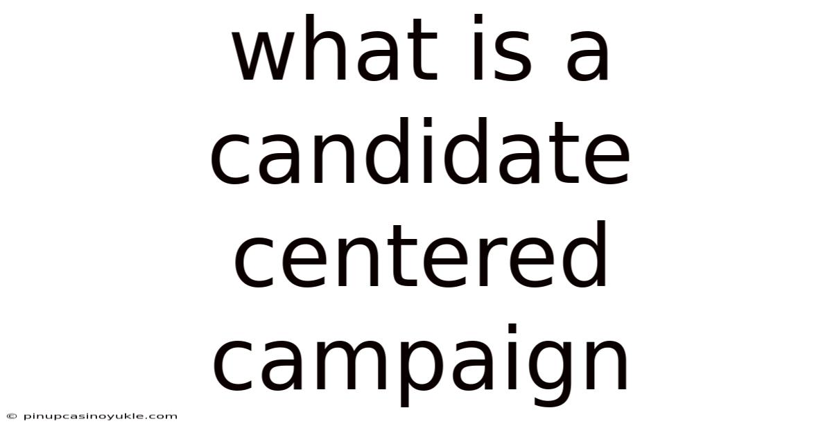 What Is A Candidate Centered Campaign