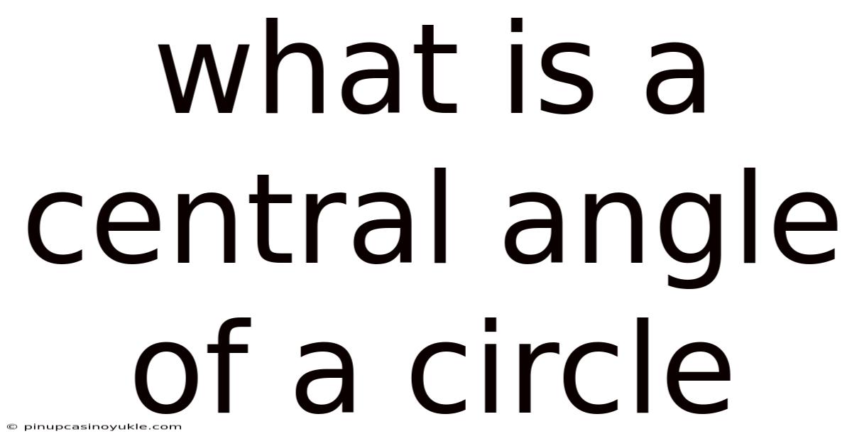 What Is A Central Angle Of A Circle