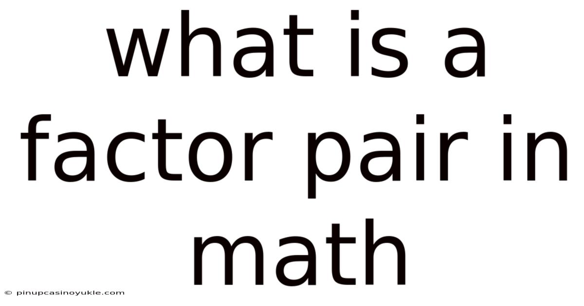 What Is A Factor Pair In Math