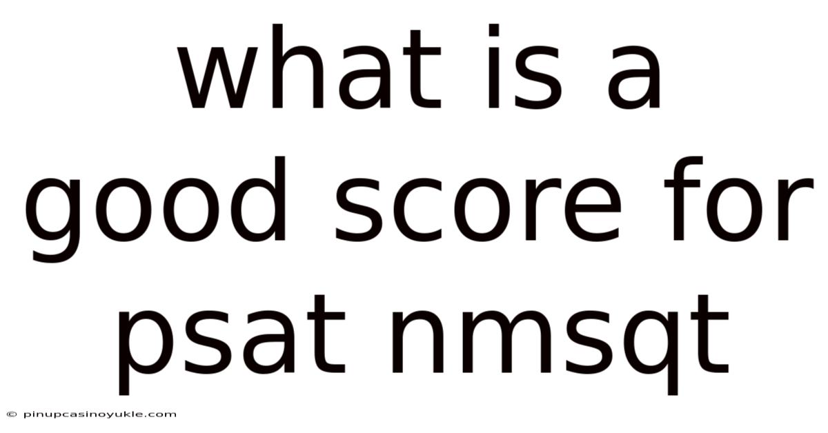What Is A Good Score For Psat Nmsqt