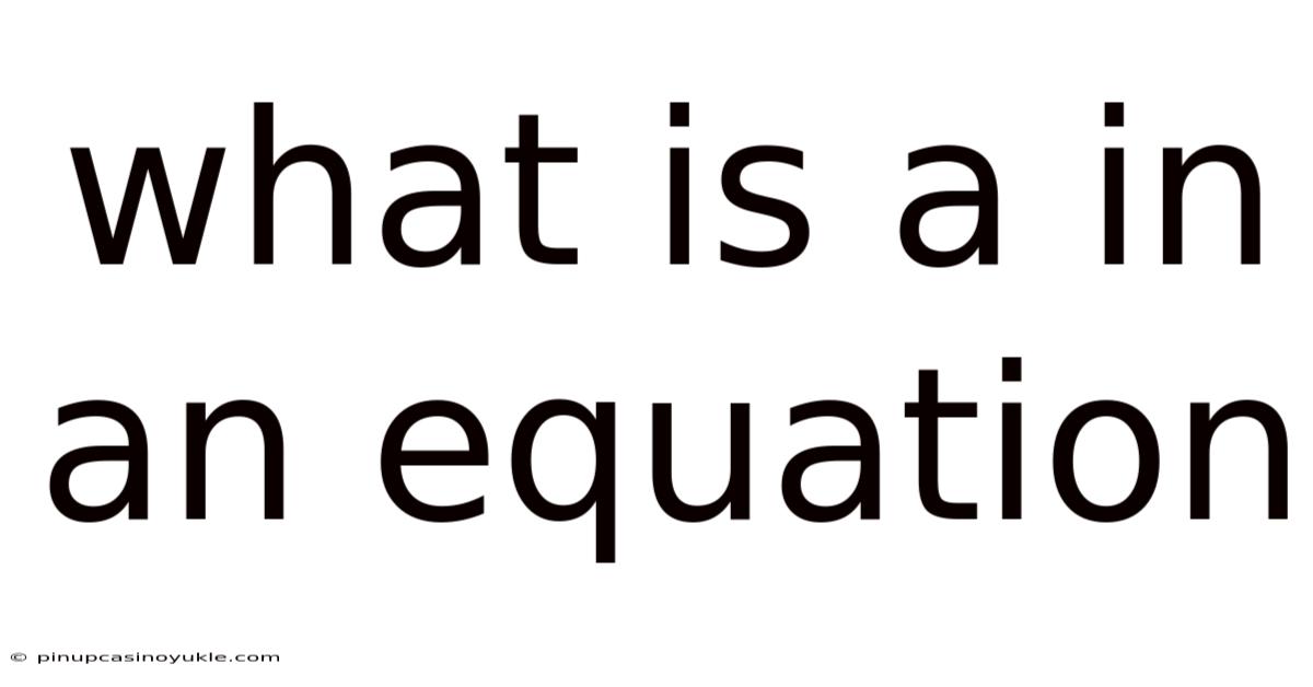 What Is A In An Equation