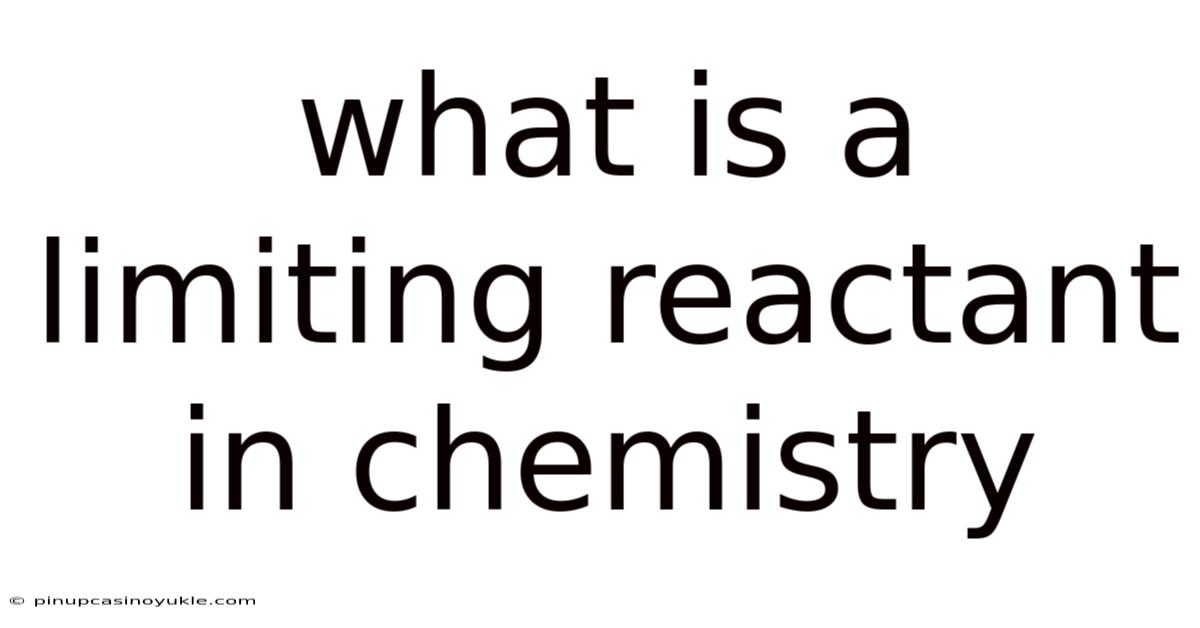 What Is A Limiting Reactant In Chemistry