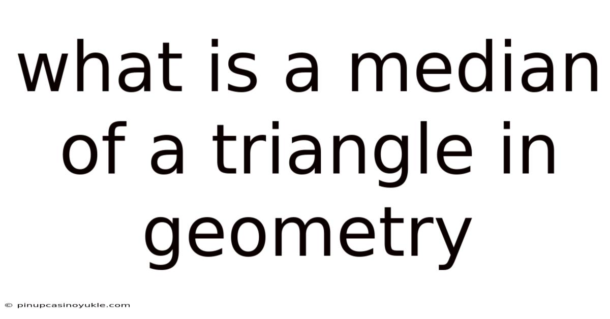 What Is A Median Of A Triangle In Geometry
