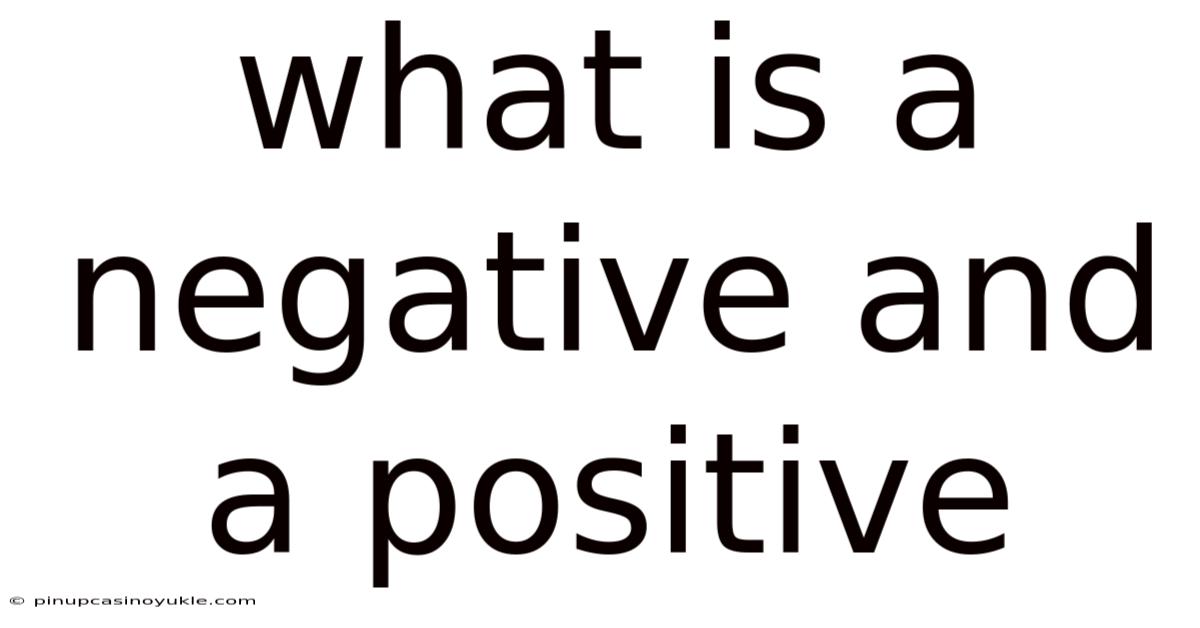 What Is A Negative And A Positive