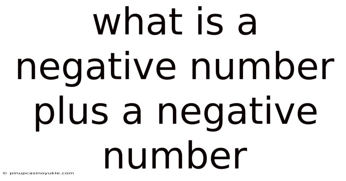What Is A Negative Number Plus A Negative Number