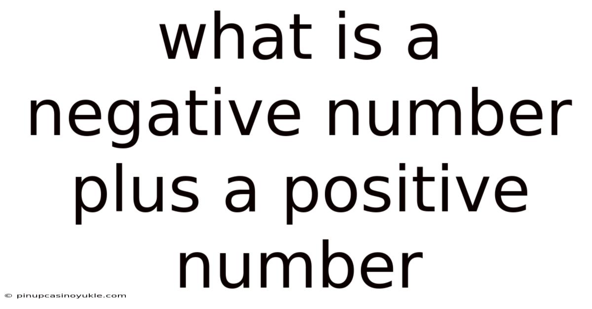What Is A Negative Number Plus A Positive Number