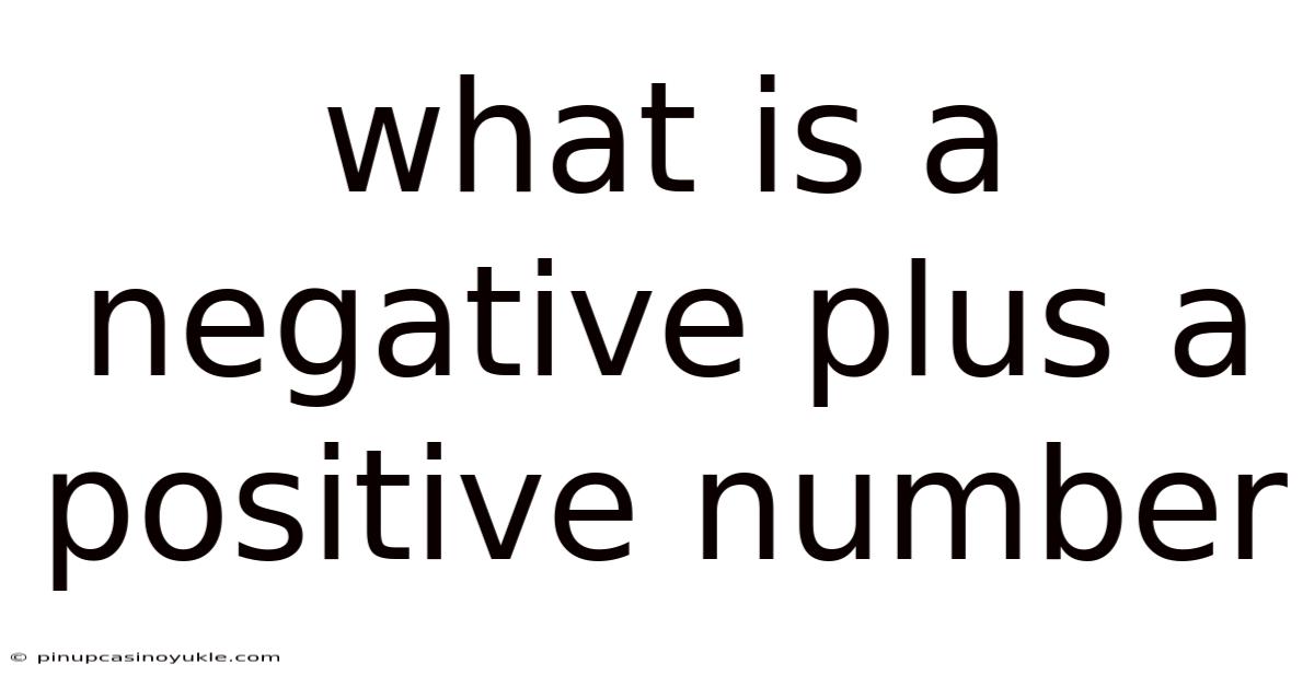 What Is A Negative Plus A Positive Number