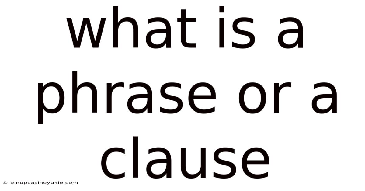 What Is A Phrase Or A Clause