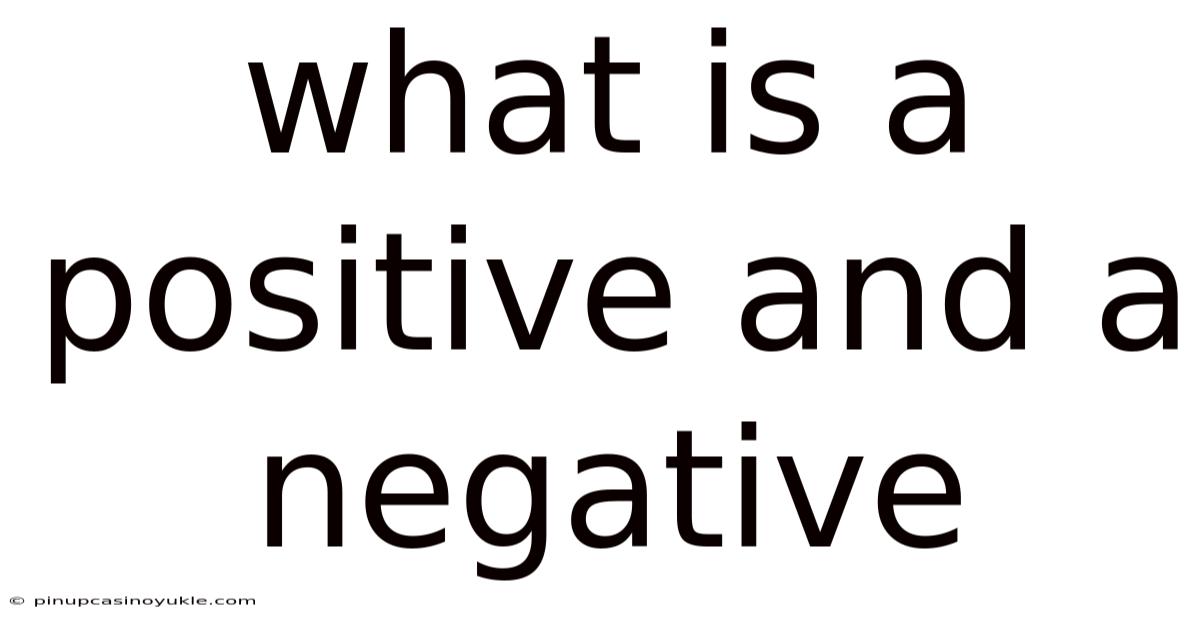 What Is A Positive And A Negative