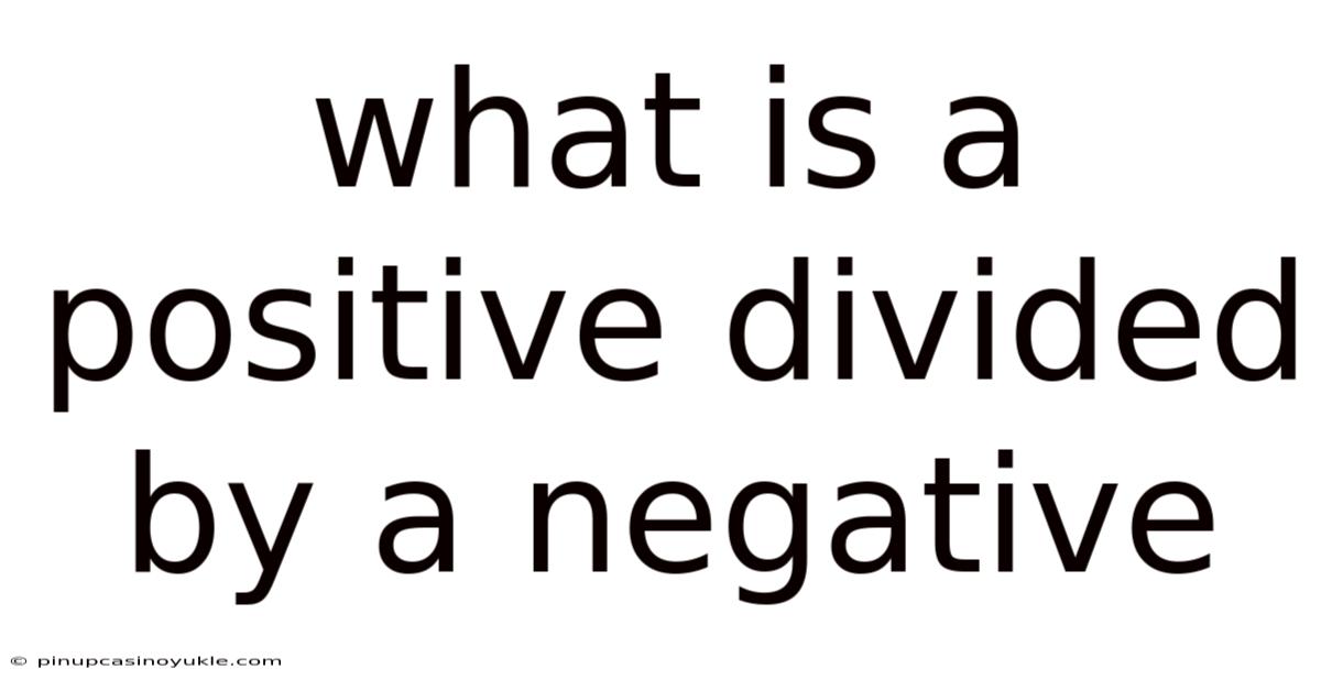 What Is A Positive Divided By A Negative