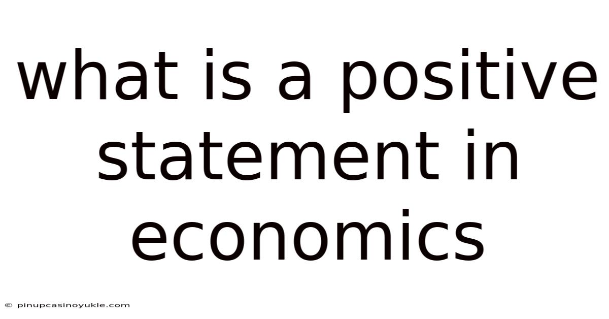 What Is A Positive Statement In Economics