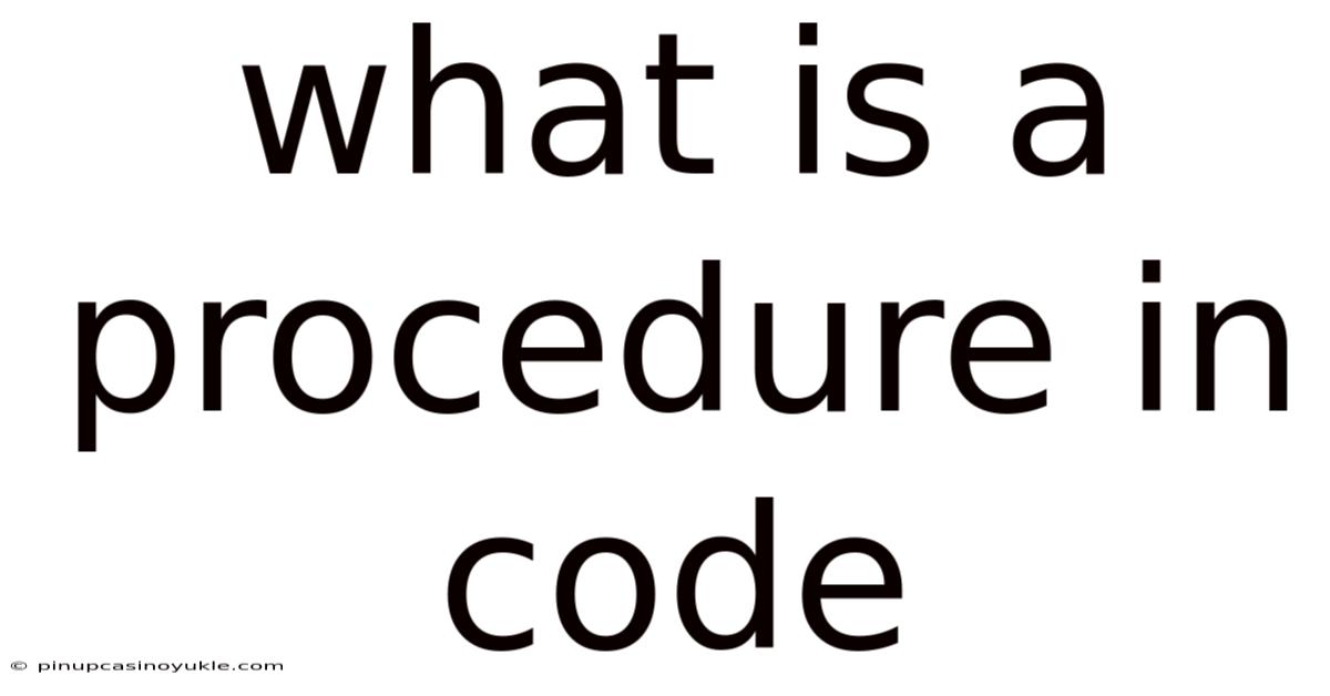 What Is A Procedure In Code