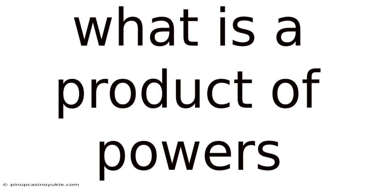 What Is A Product Of Powers