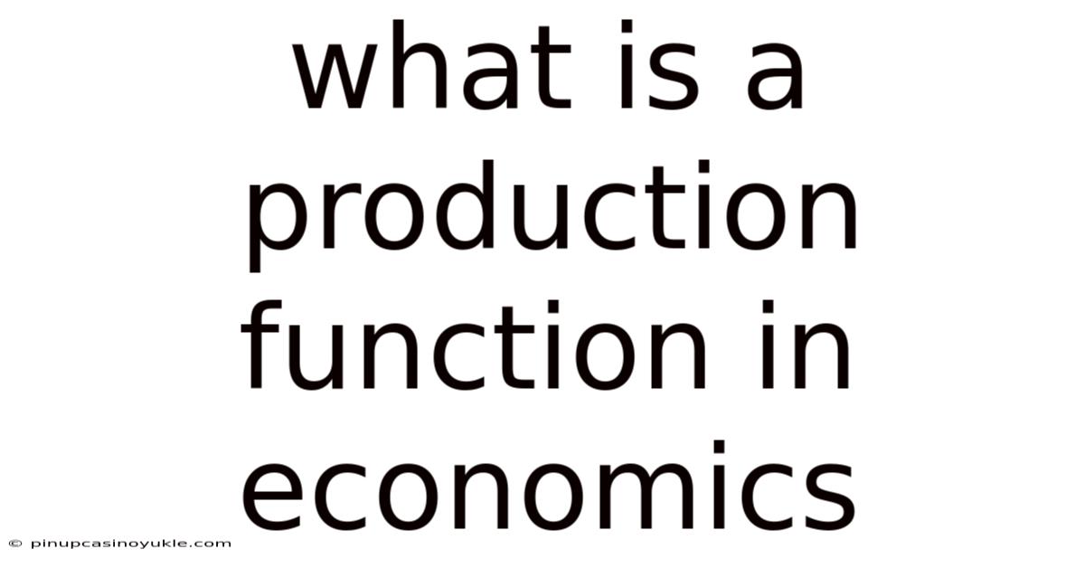 What Is A Production Function In Economics