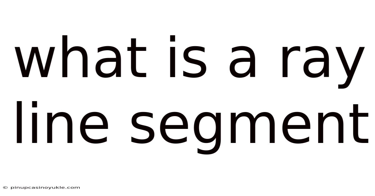 What Is A Ray Line Segment