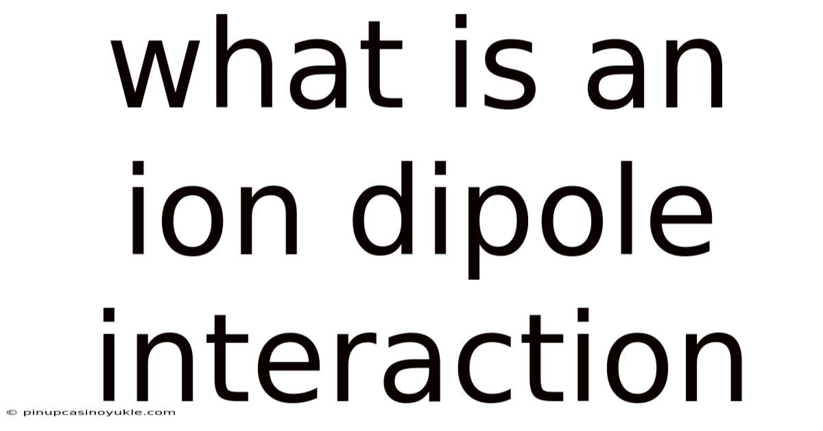 What Is An Ion Dipole Interaction