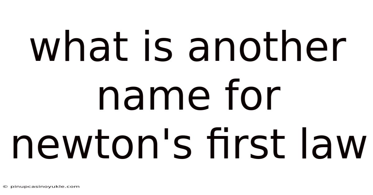 What Is Another Name For Newton's First Law