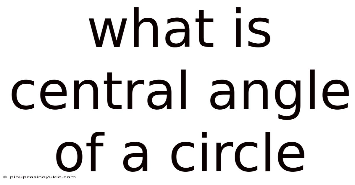 What Is Central Angle Of A Circle