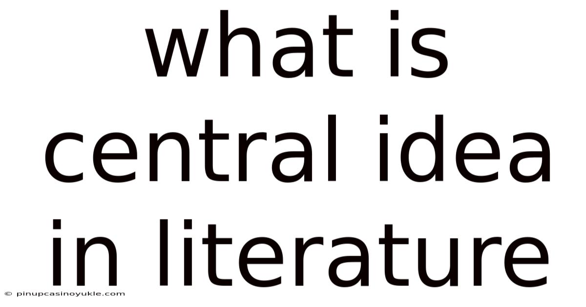 What Is Central Idea In Literature