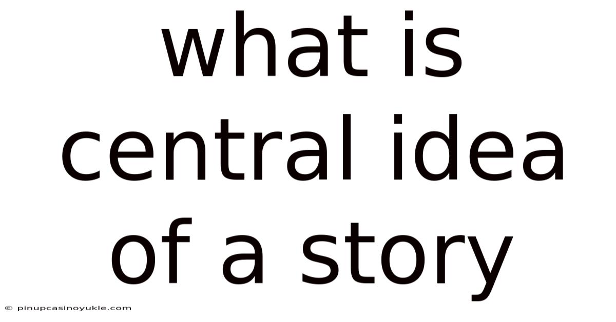 What Is Central Idea Of A Story