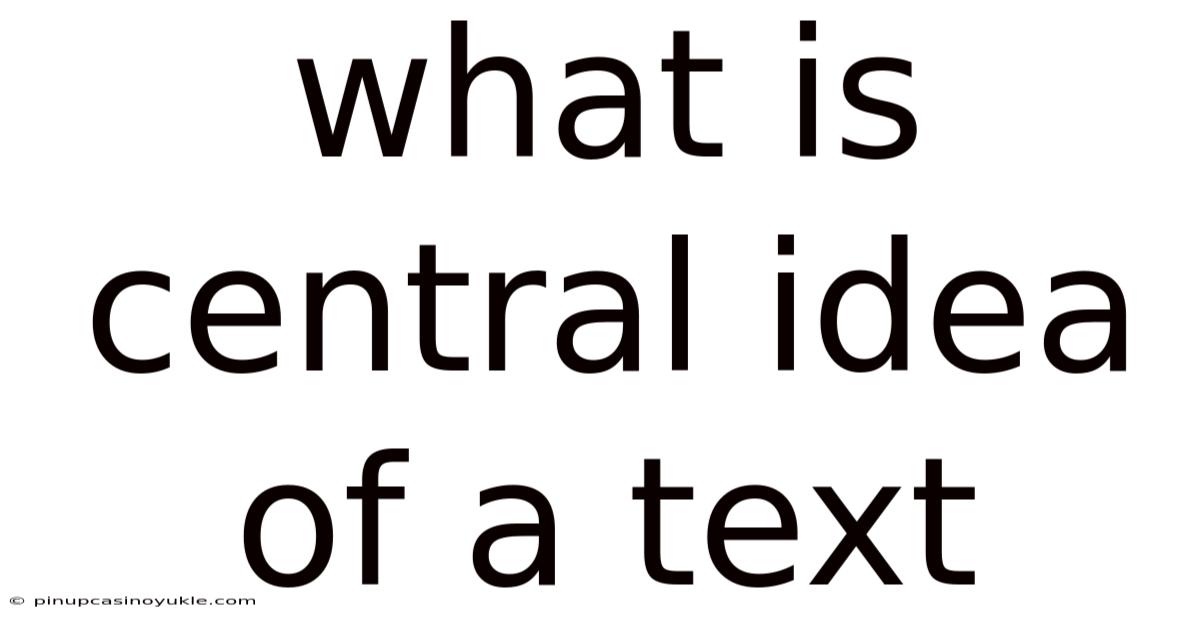 What Is Central Idea Of A Text