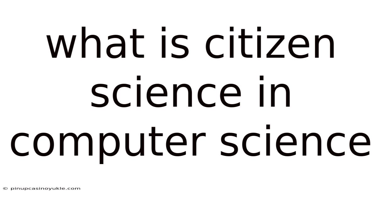 What Is Citizen Science In Computer Science