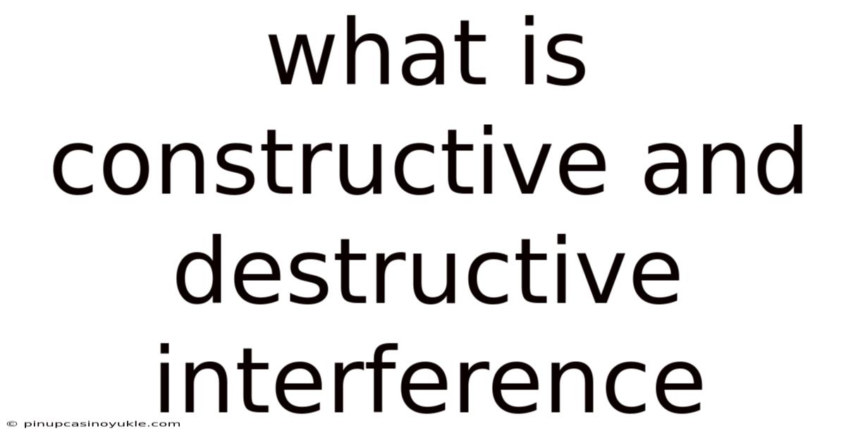 What Is Constructive And Destructive Interference