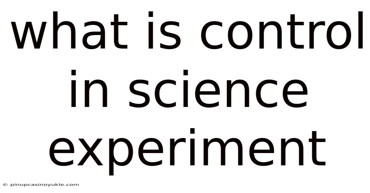 What Is Control In Science Experiment
