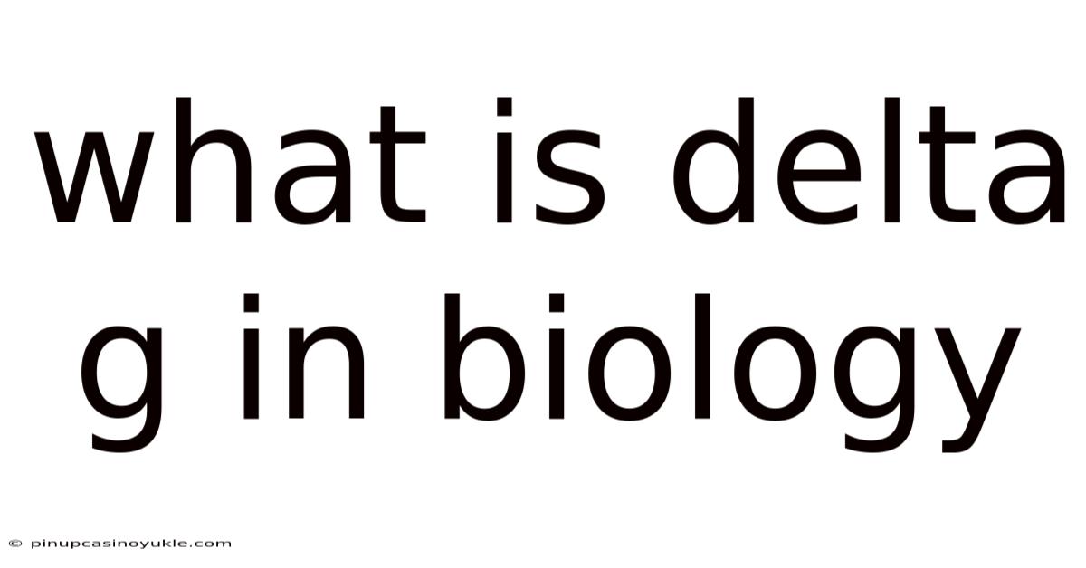 What Is Delta G In Biology