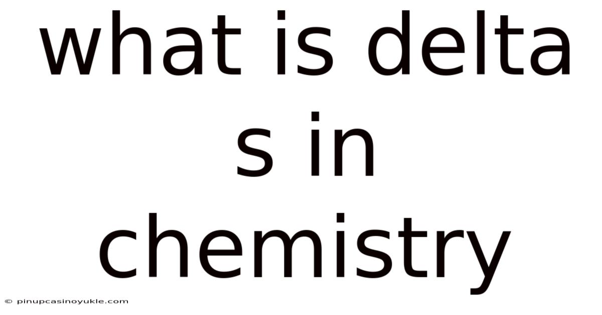 What Is Delta S In Chemistry
