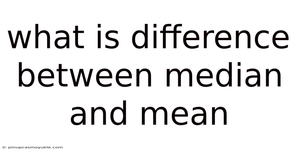 What Is Difference Between Median And Mean