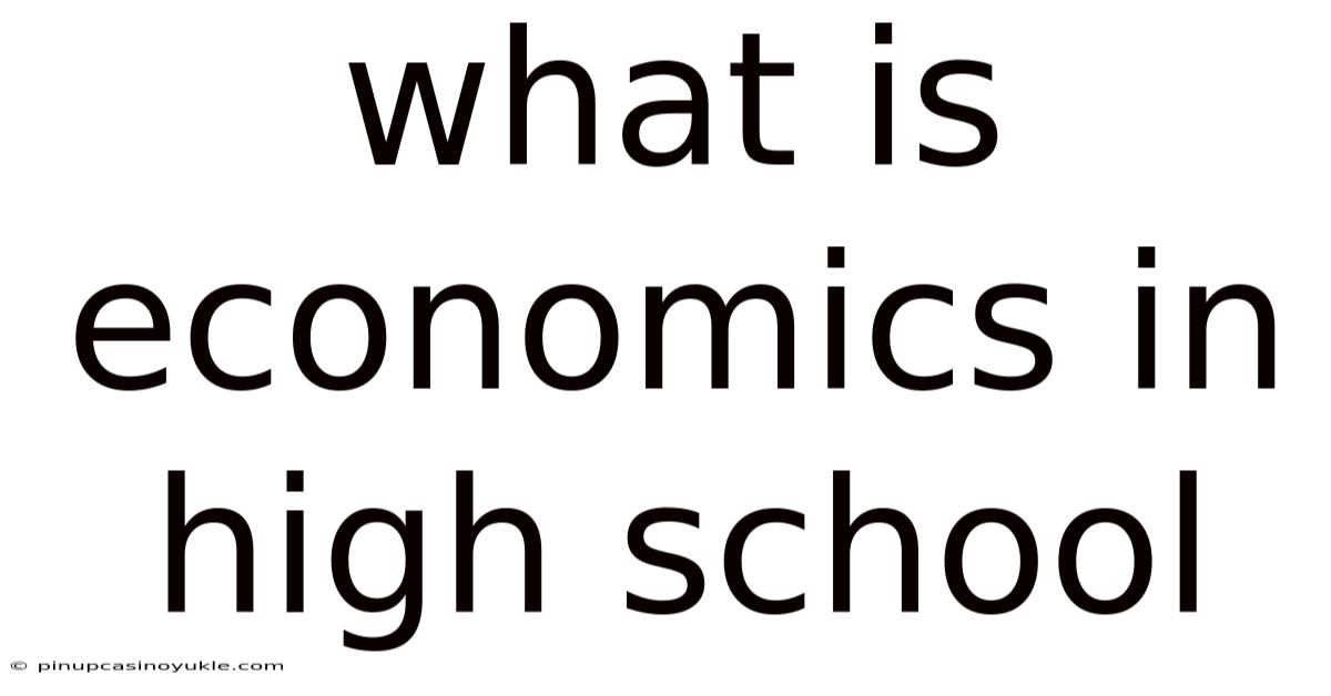 What Is Economics In High School