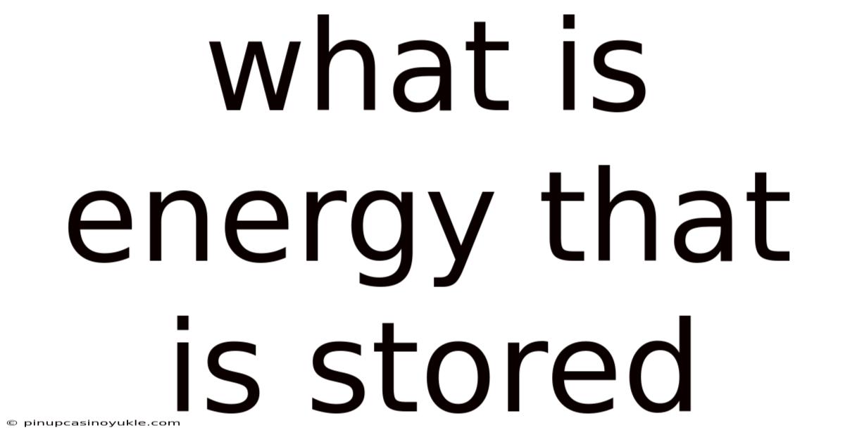 What Is Energy That Is Stored