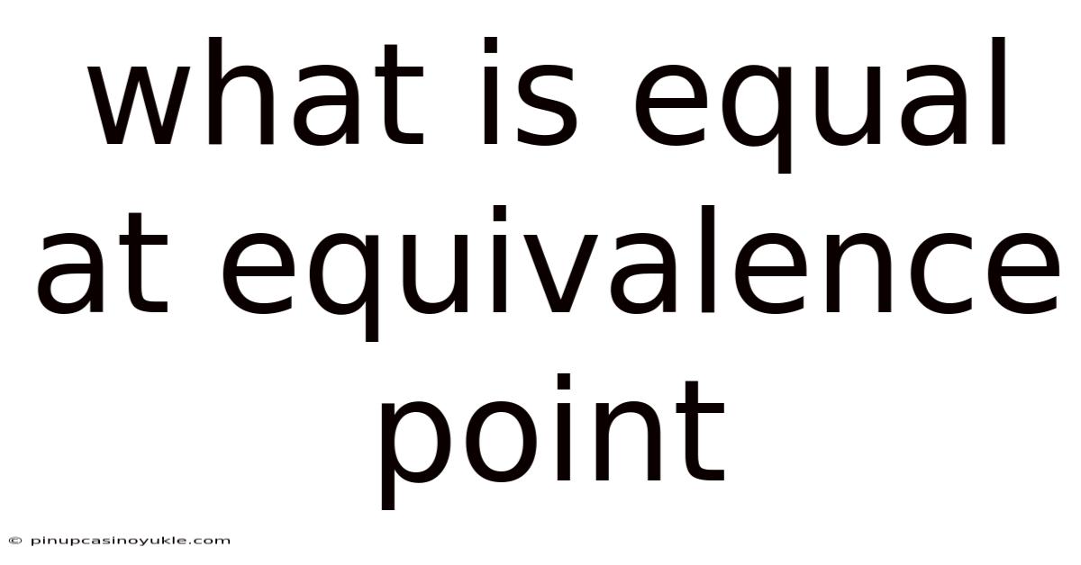 What Is Equal At Equivalence Point