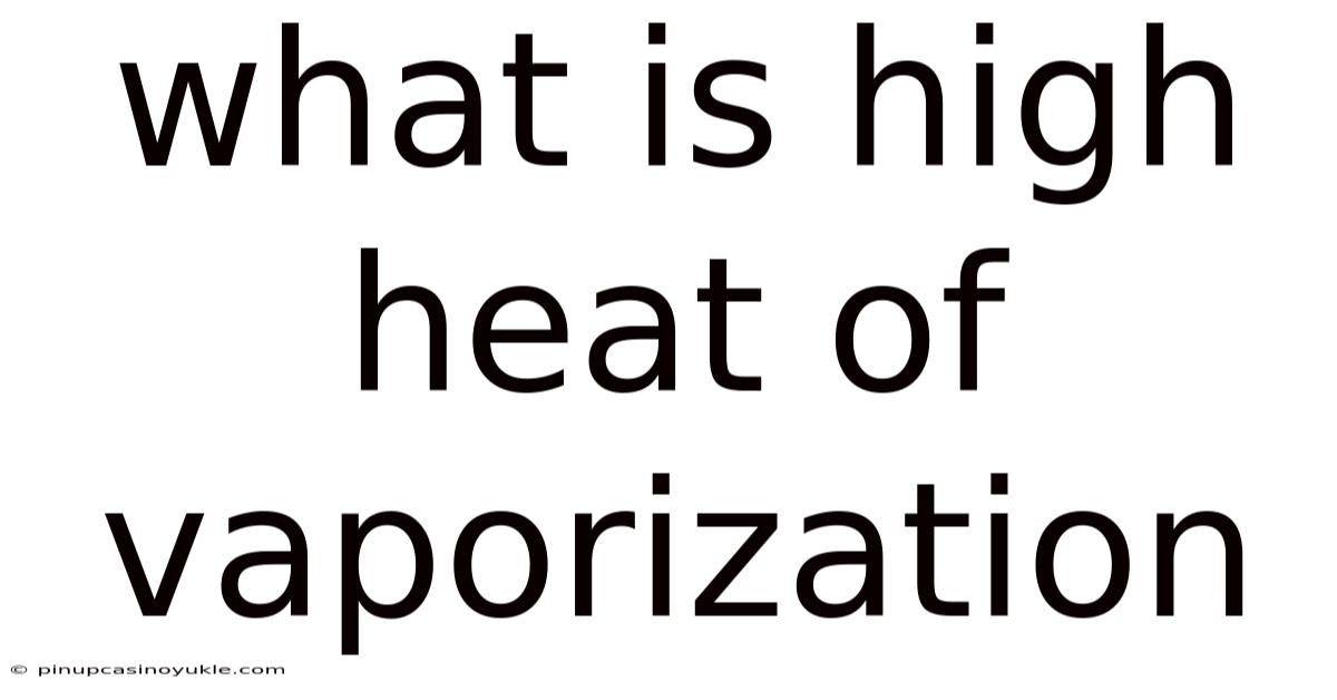 What Is High Heat Of Vaporization