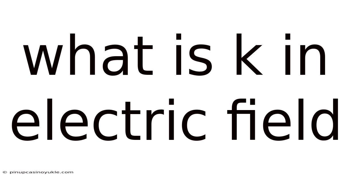 What Is K In Electric Field