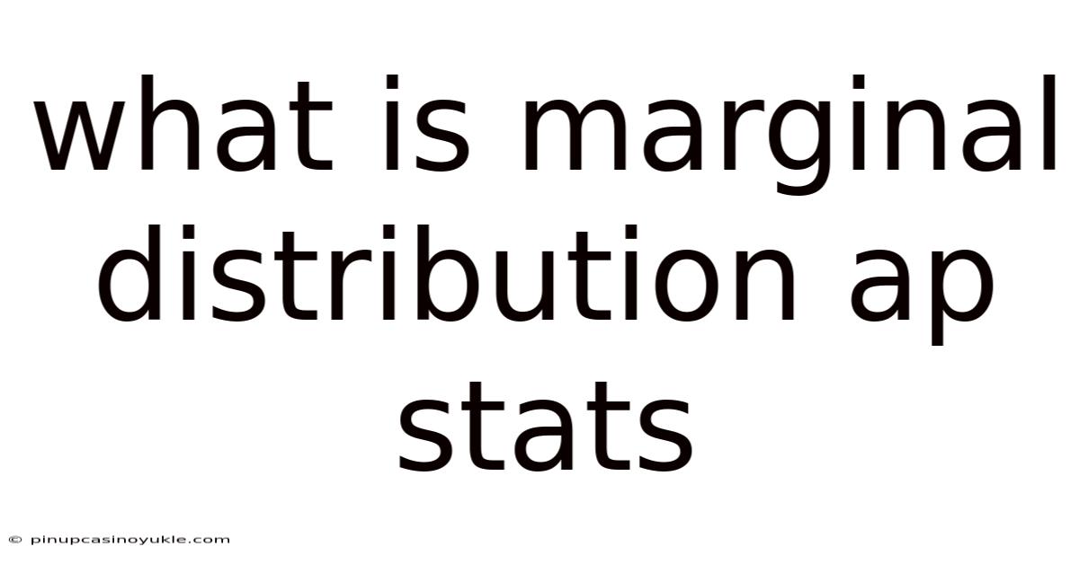 What Is Marginal Distribution Ap Stats