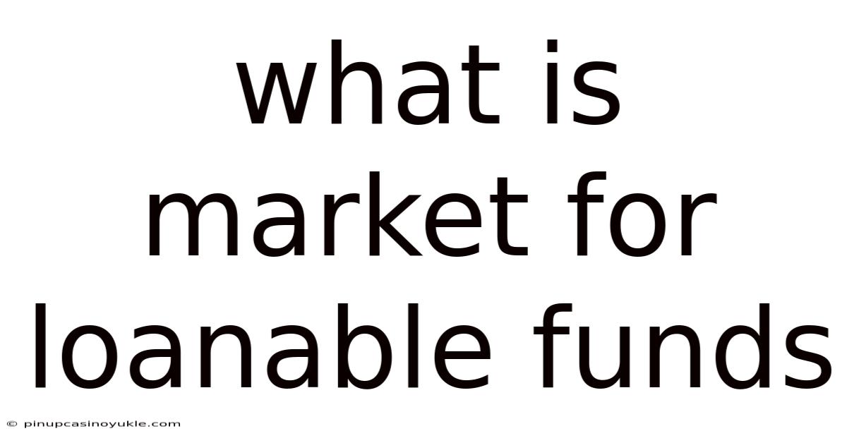 What Is Market For Loanable Funds