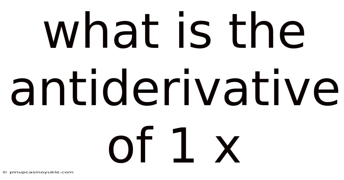 What Is The Antiderivative Of 1 X