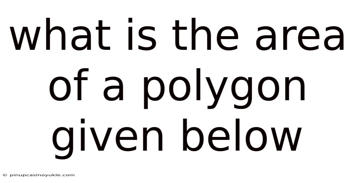 What Is The Area Of A Polygon Given Below