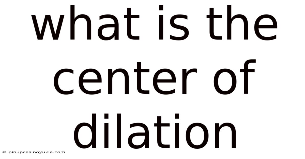 What Is The Center Of Dilation