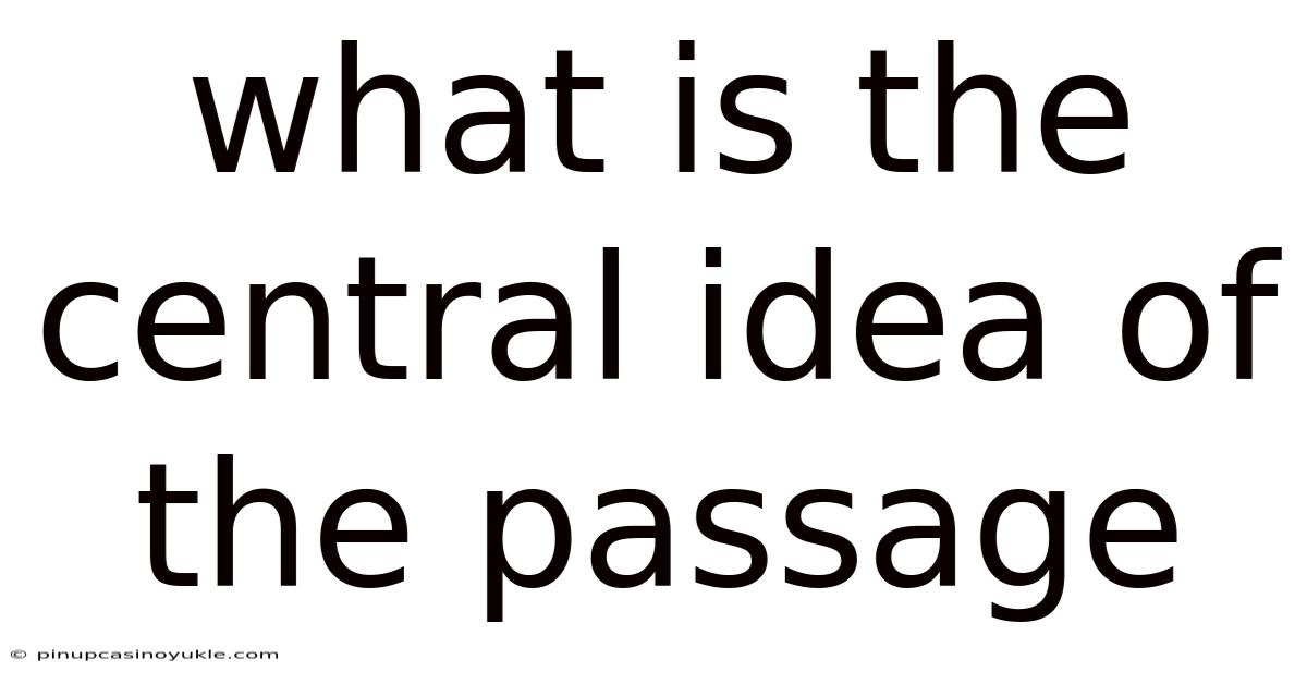What Is The Central Idea Of The Passage