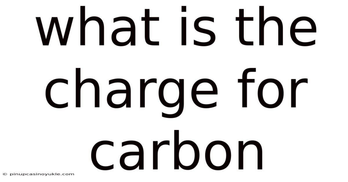 What Is The Charge For Carbon