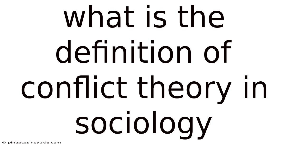 What Is The Definition Of Conflict Theory In Sociology