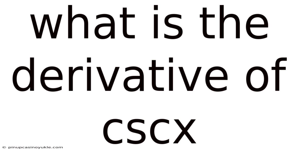 What Is The Derivative Of Cscx