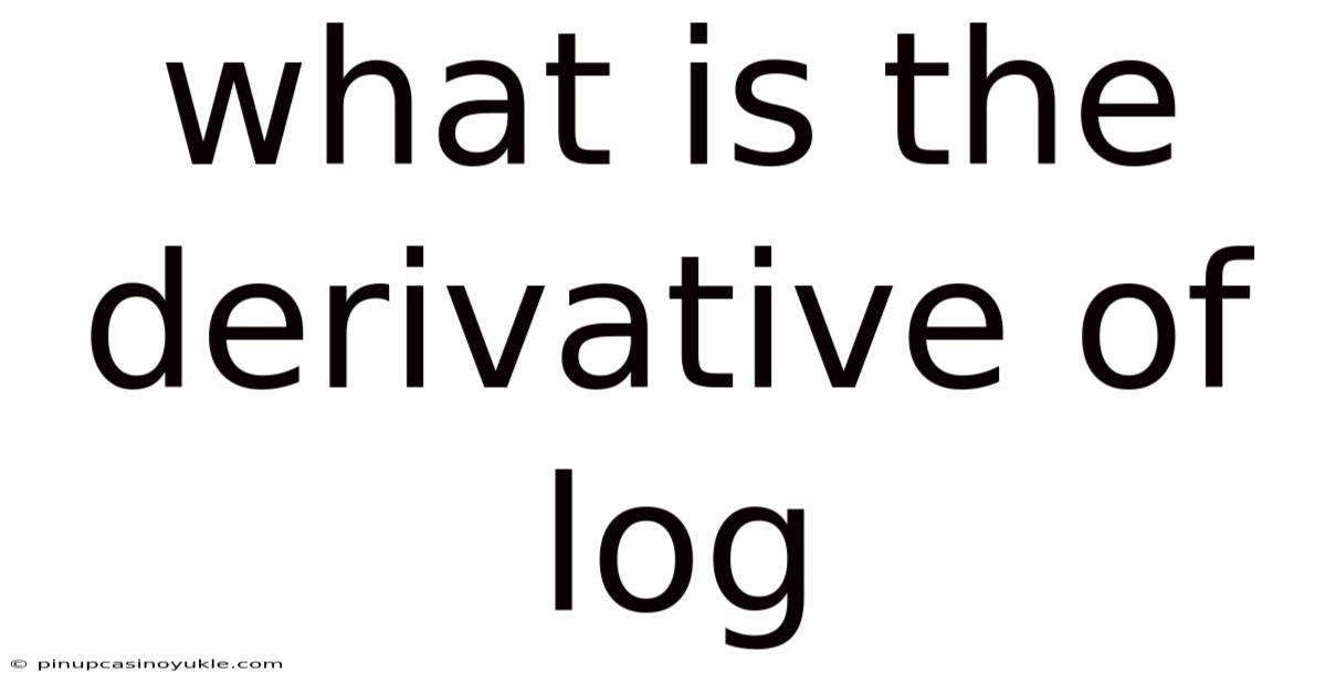 What Is The Derivative Of Log