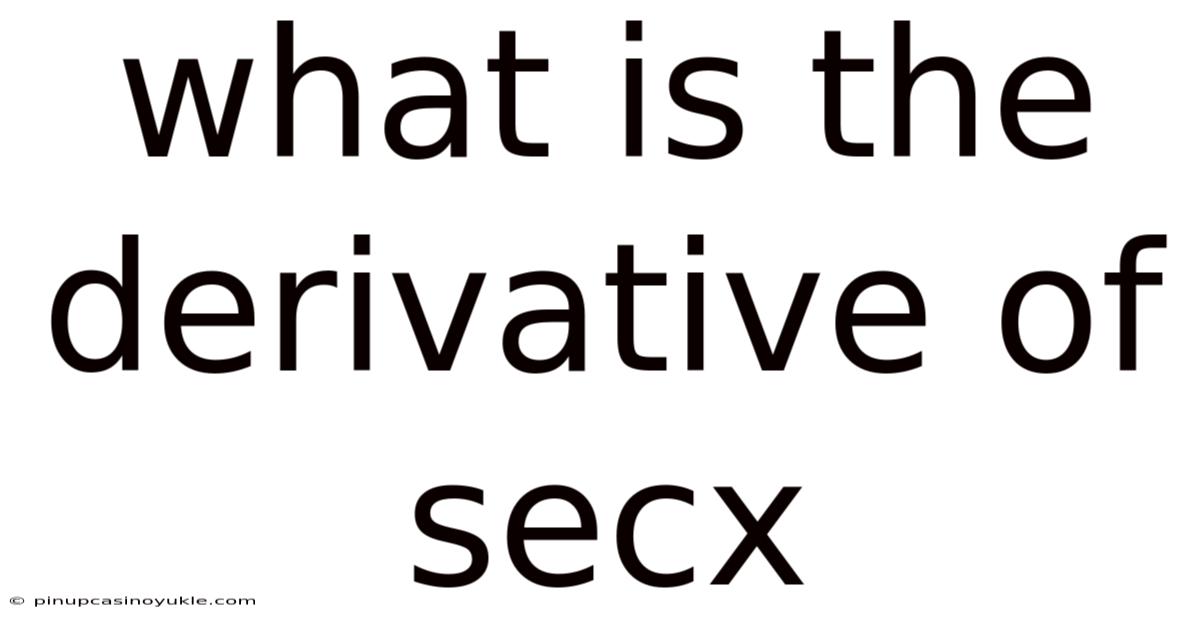 What Is The Derivative Of Secx