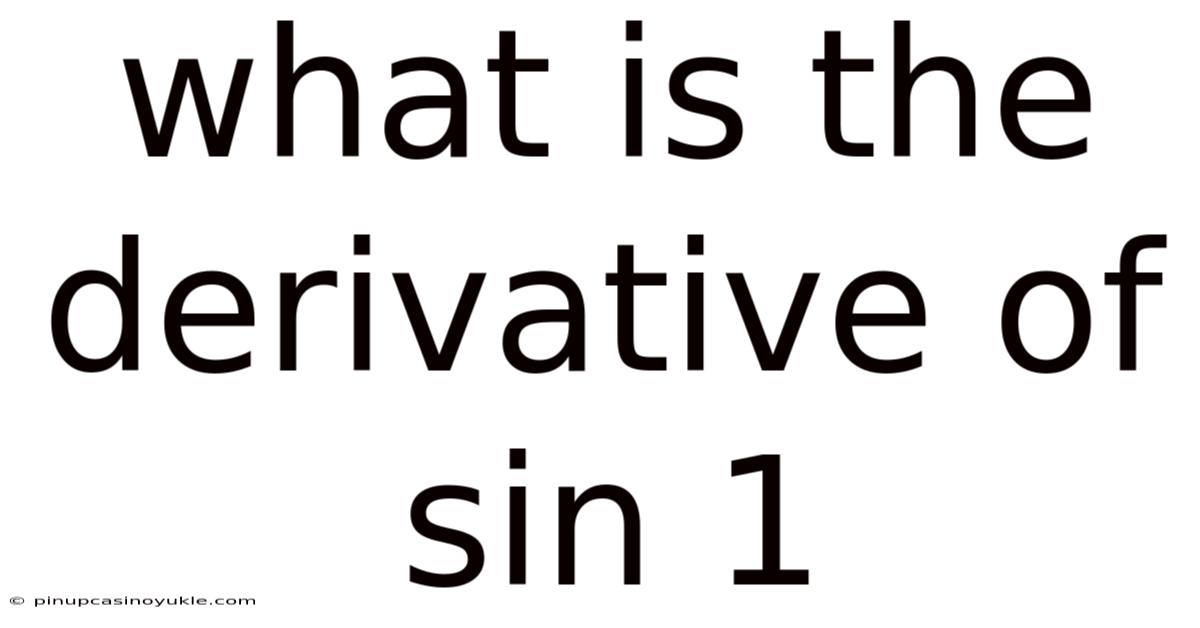 What Is The Derivative Of Sin 1